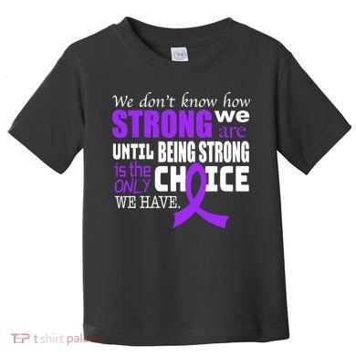We Don't Know How Strong We Are Purple Ribbon Toddler T-Shirt