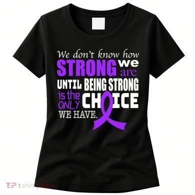 We Don't Know How Strong We Are Purple Ribbon Women's T-Shirt