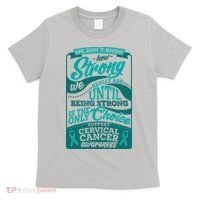 We Don't Know How Strong We Really Are Support Cervical Cancer T-Shirt thumb 0