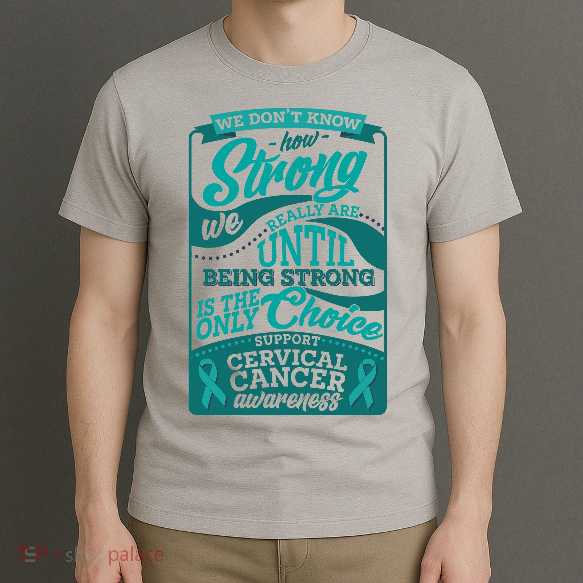 We Don't Know How Strong We Really Are Support Cervical Cancer T-Shirt