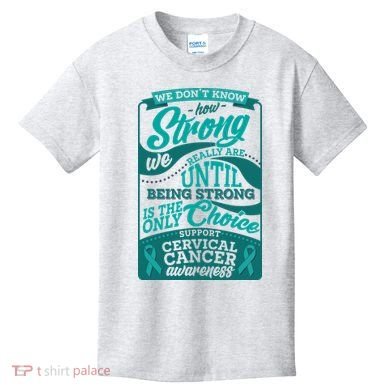 We Don't Know How Strong We Really Are Support Cervical Cancer Kids T-Shirt