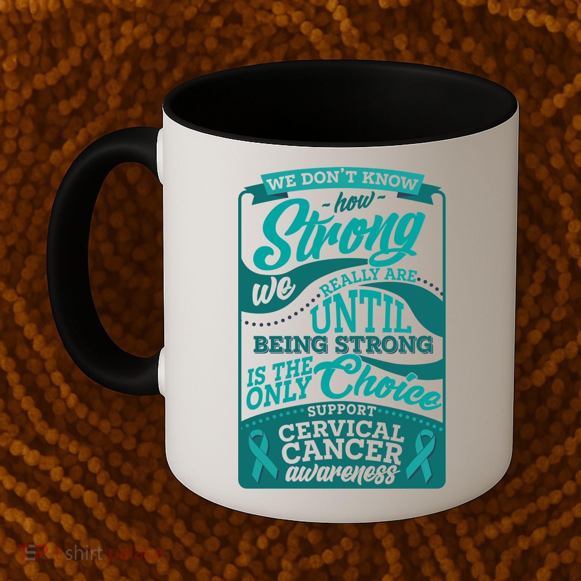 We Don't Know How Strong We Really Are Support Cervical Cancer Coffee Mug