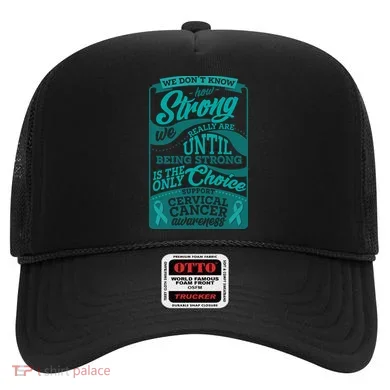 We Don't Know How Strong We Really Are Support Cervical Cancer Hat
