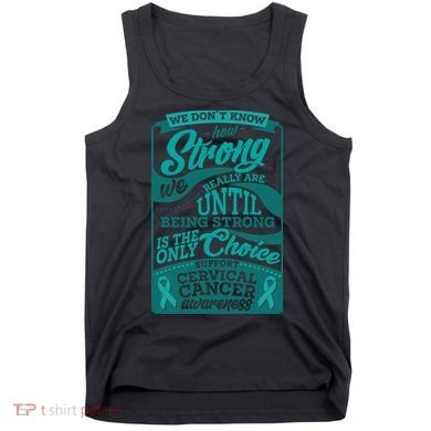 We Don't Know How Strong We Really Are Support Cervical Cancer Tank Top