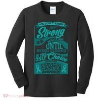 We Don't Know How Strong We Really Are Support Cervical Cancer Kids Long Sleeve Shirt thumb 0