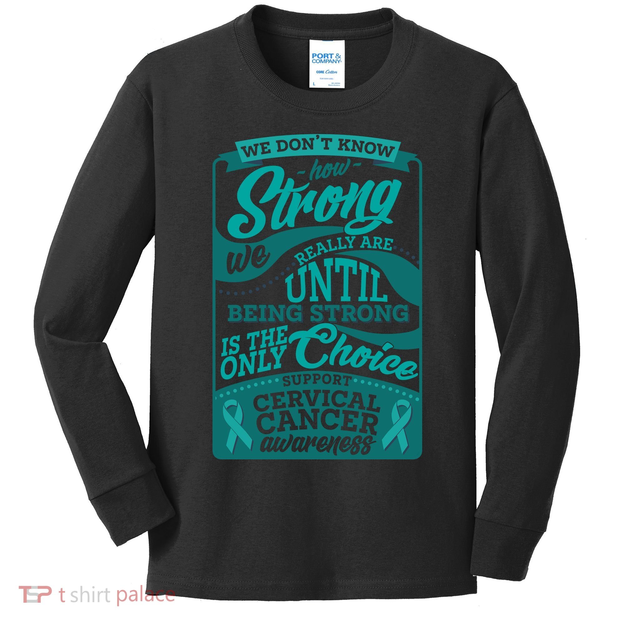 We Don't Know How Strong We Really Are Support Cervical Cancer Kids Long Sleeve Shirt