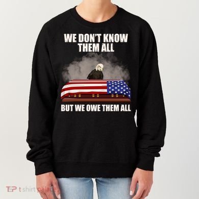 We Don't Know Them All But We Owe Them All  Women's Sweatshirt