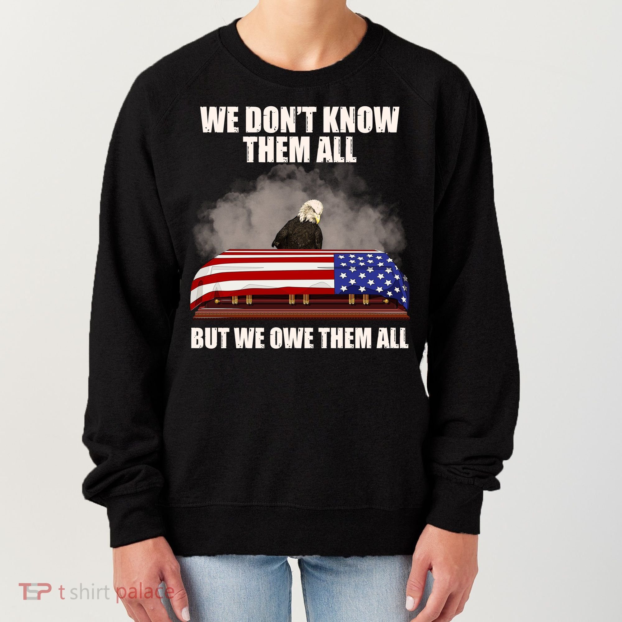 We Don't Know Them All But We Owe Them All  Women's Sweatshirt