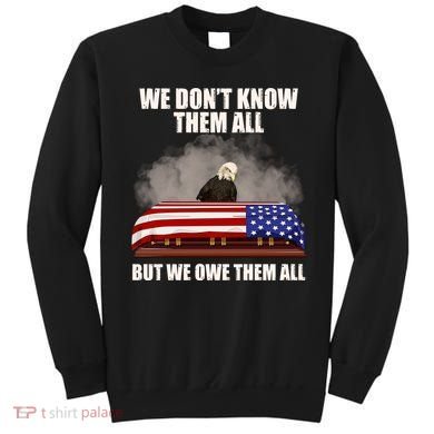 We Don't Know Them All But We Owe Them All  Sweatshirt