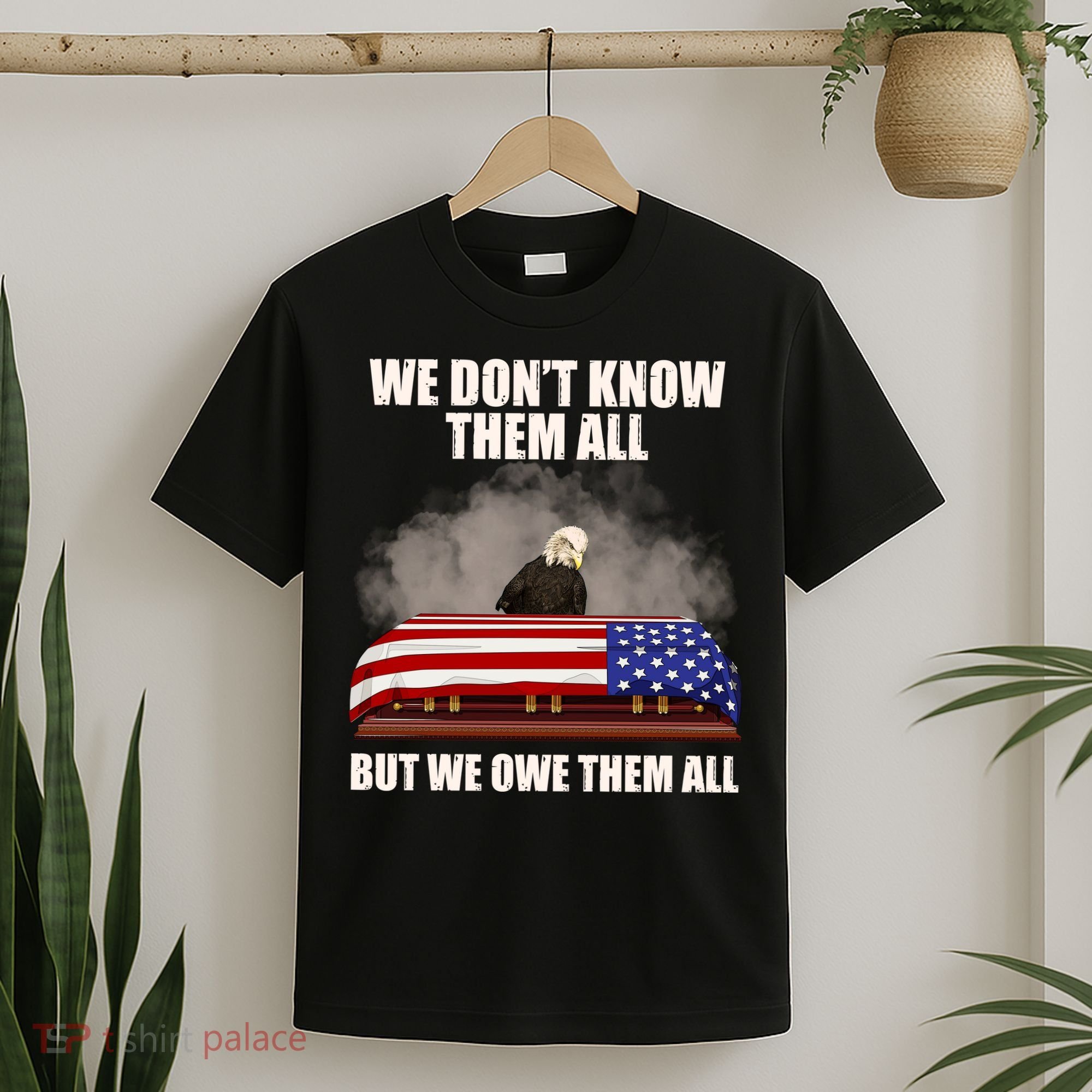 We Don't Know Them All But We Owe Them All  T-Shirt