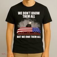 We Don't Know Them All But We Owe Them All  T-Shirt thumb 3
