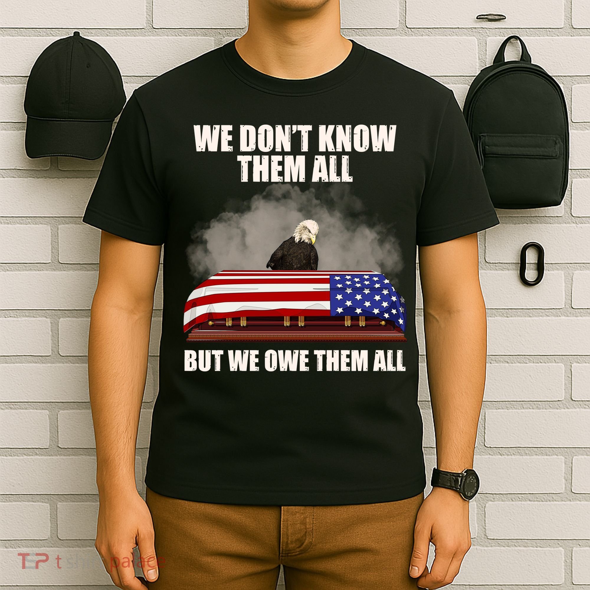 We Don't Know Them All But We Owe Them All  T-Shirt