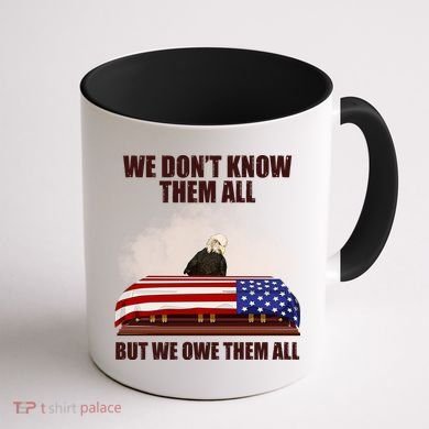 We Don't Know Them All But We Owe Them All  Coffee Mug back