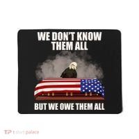 We Don't Know Them All But We Owe Them All  Mousepad thumb 0