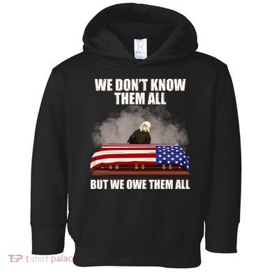 We Don't Know Them All But We Owe Them All  Toddler Hoodie