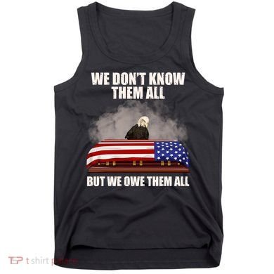 We Don't Know Them All But We Owe Them All  Tank Top