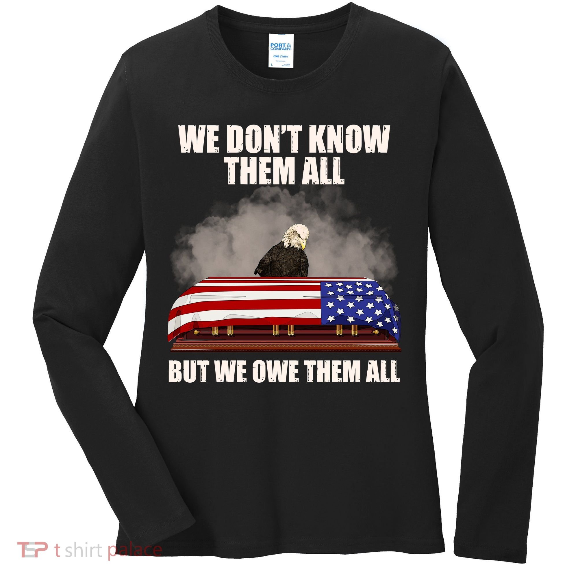 We Don't Know Them All But We Owe Them All  Women's Long Sleeve Shirt