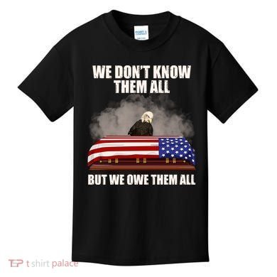 We Don't Know Them All But We Owe Them All  Kids T-Shirt