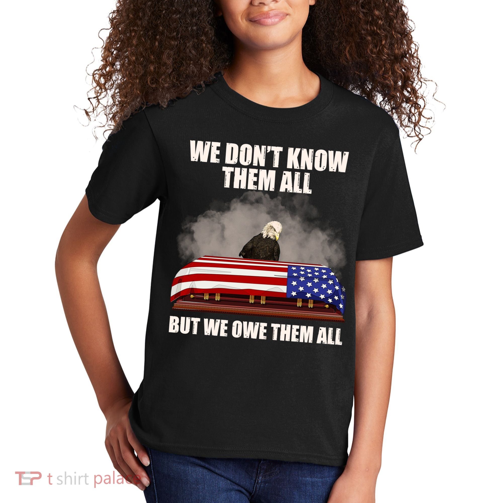 We Don't Know Them All But We Owe Them All  Kids T-Shirt