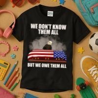 We Don't Know Them All But We Owe Them All  Kids T-Shirt thumb 3