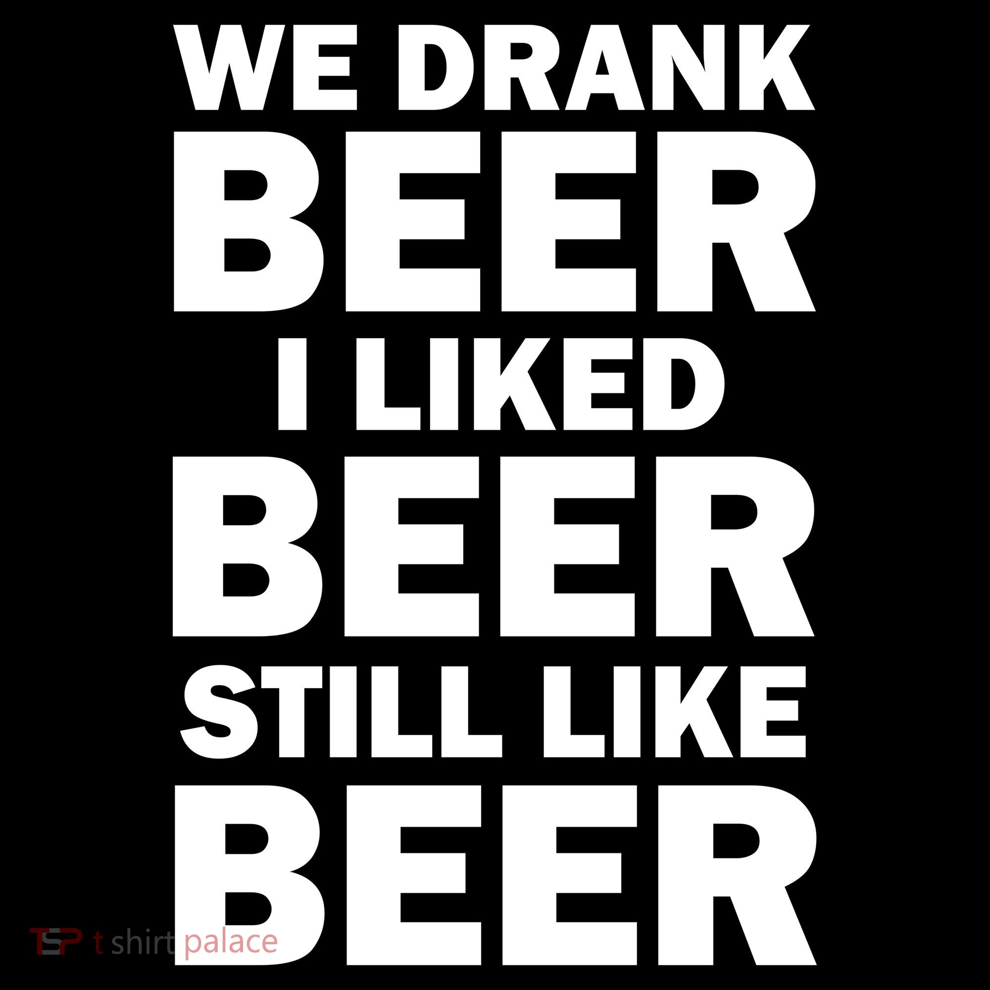 We Drank Beer I Liked Beer Still Like Beer Bucket Hat