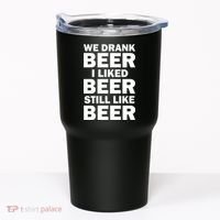 We Drank Beer I Liked Beer Still Like Beer Tumbler thumb 0