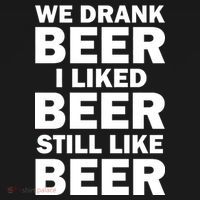 We Drank Beer I Liked Beer Still Like Beer Mousepad thumb 1