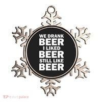 We Drank Beer I Liked Beer Still Like Beer Ornament thumb 0