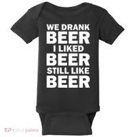 We Drank Beer I Liked Beer Still Like Beer Baby Bodysuit thumb 0
