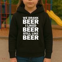 We Drank Beer I Liked Beer Still Like Beer Kids Hoodie thumb 3