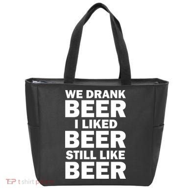 We Drank Beer I Liked Beer Still Like Beer Tote Bag