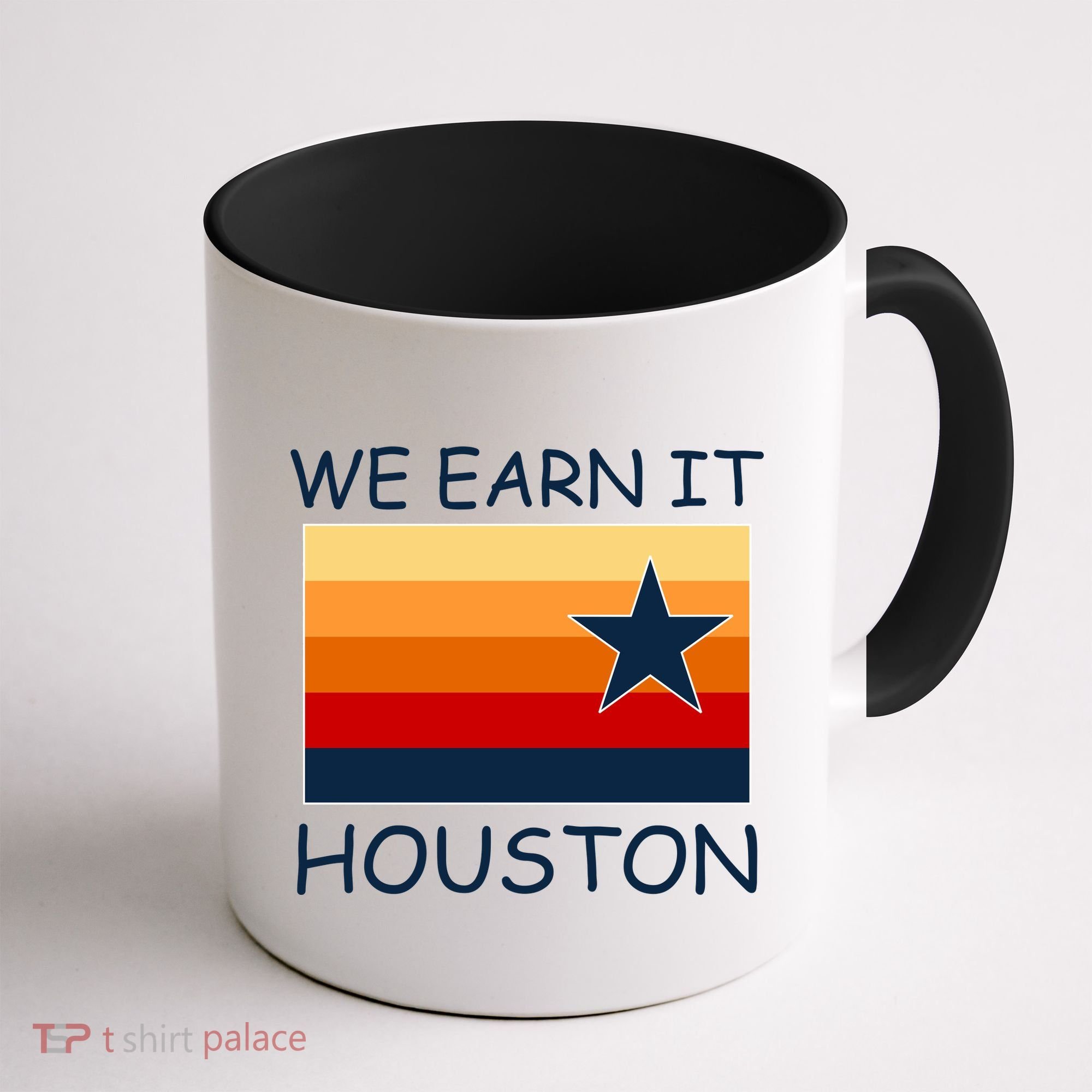 We Earn It Houston Texas Star Flag Coffee Mug