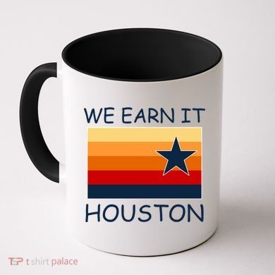 We Earn It Houston Texas Star Flag Coffee Mug
