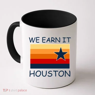 We Earn It Houston Texas Star Flag Coffee Mug