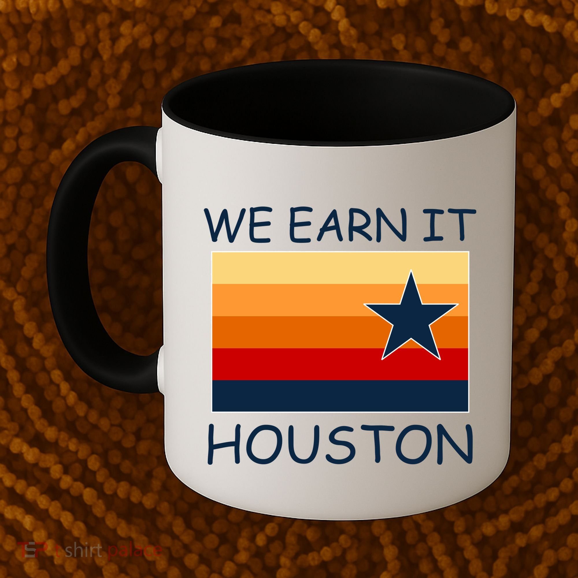 We Earn It Houston Texas Star Flag Coffee Mug