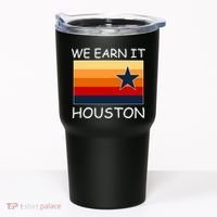 We Earn It Houston Texas Star Flag Tumbler thumb 0