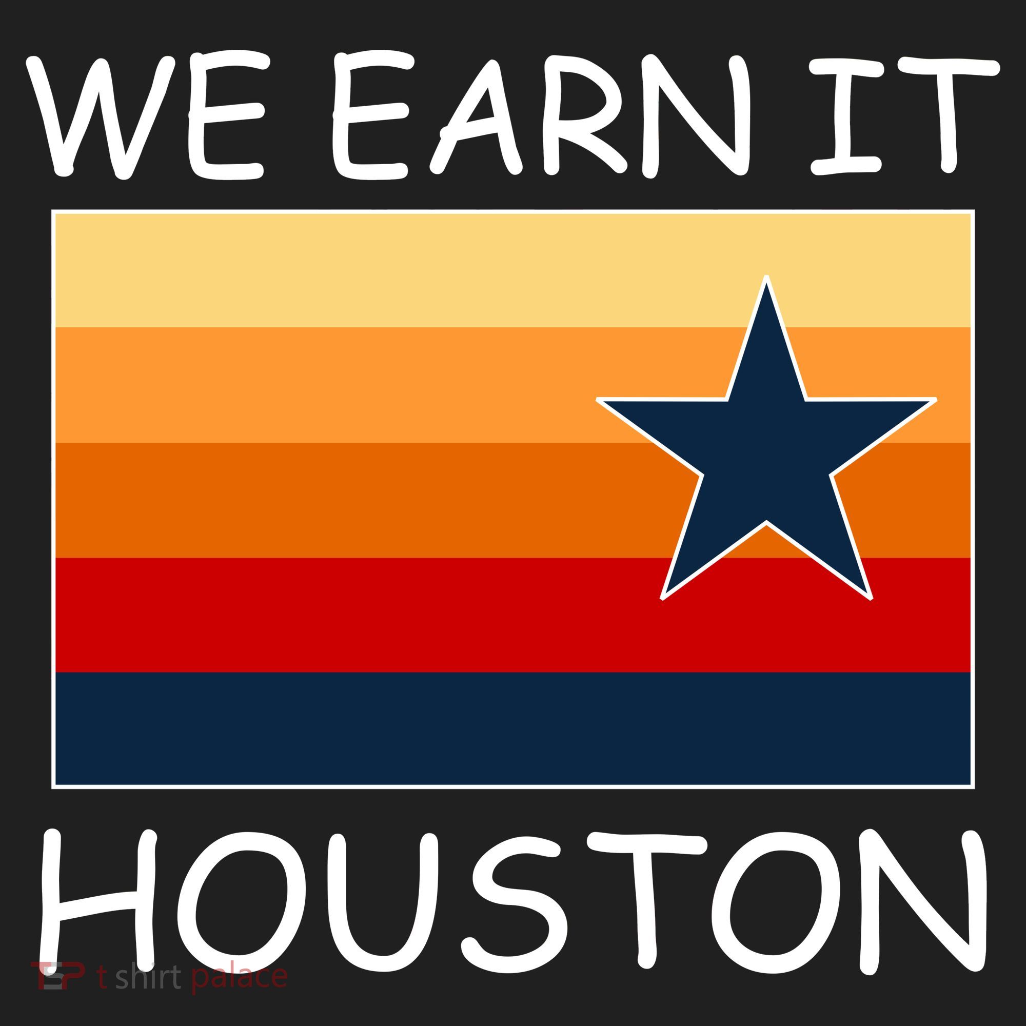 We Earn It Houston Texas Star Flag Tumbler