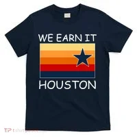 We Earn It Houston Texas Star Flag T-Shirt thumb 0