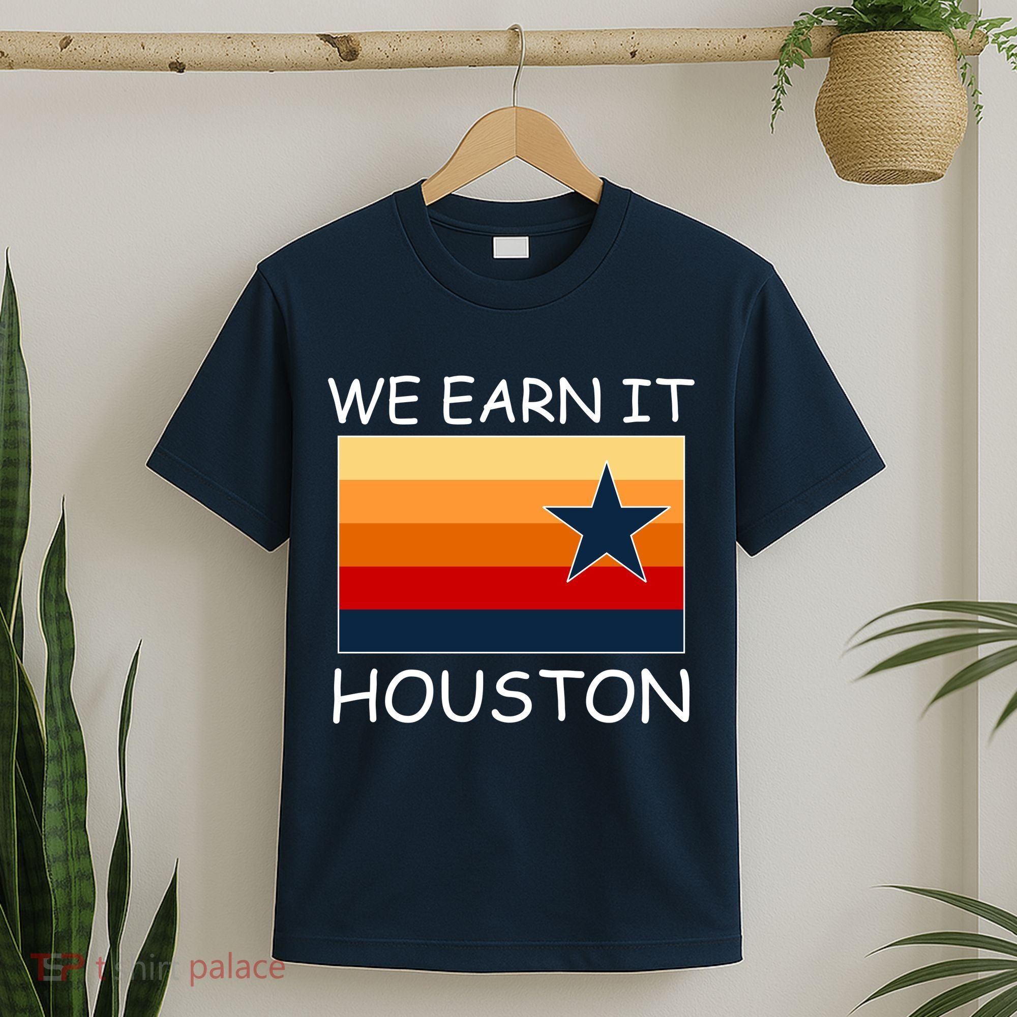 We Earn It Houston Texas Star Flag T-Shirt