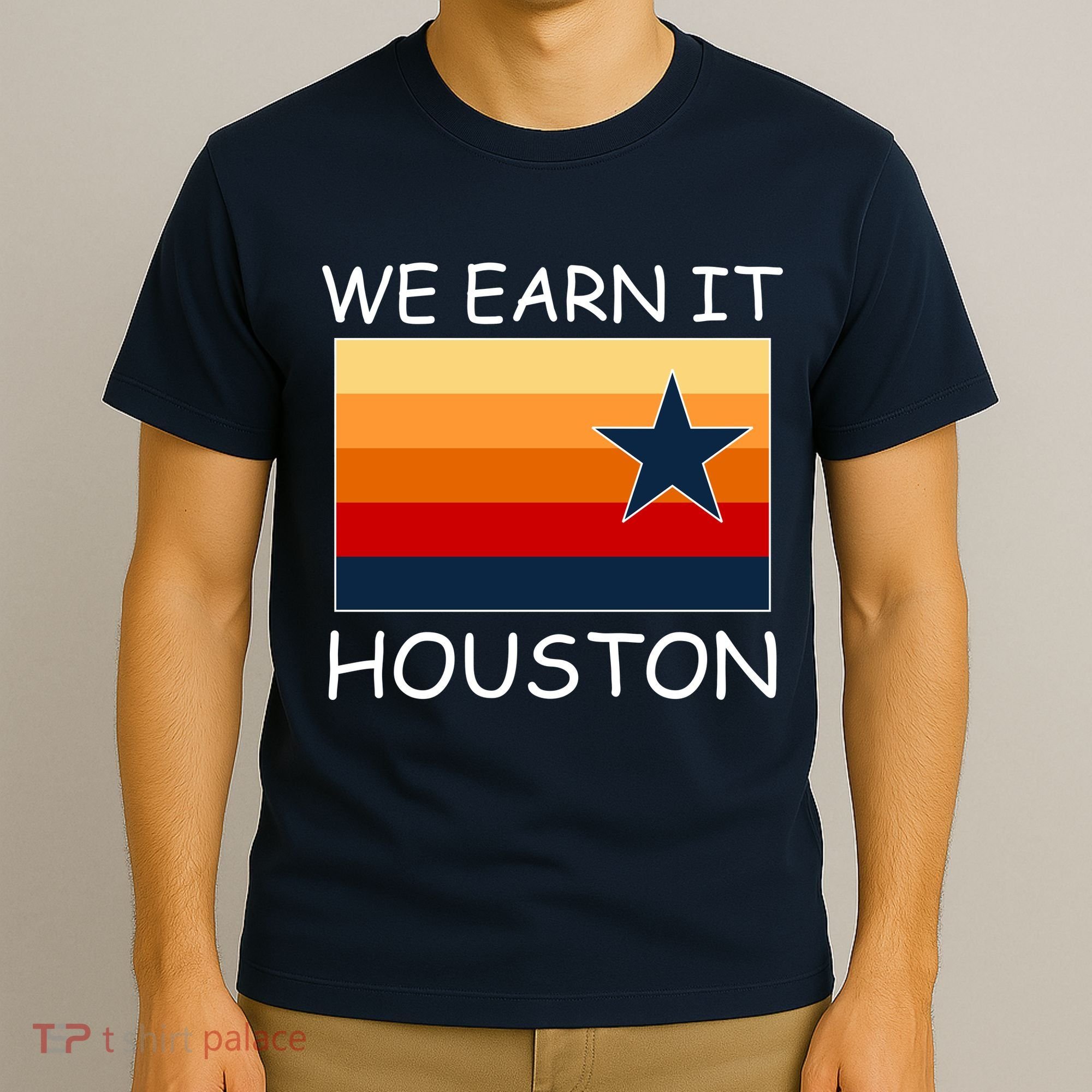 We Earn It Houston Texas Star Flag T-Shirt