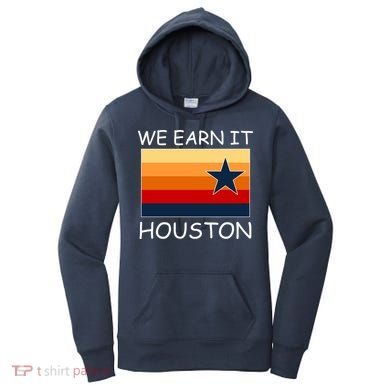 We Earn It Houston Texas Star Flag Women's Hoodie