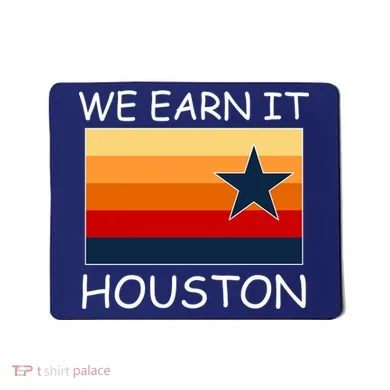 We Earn It Houston Texas Star Flag Mousepad