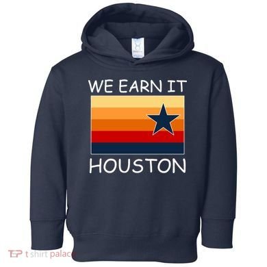 We Earn It Houston Texas Star Flag Toddler Hoodie