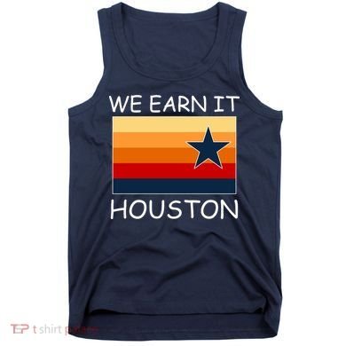 We Earn It Houston Texas Star Flag Tank Top