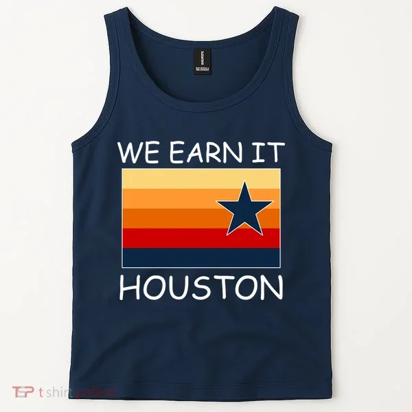 We Earn It Houston Texas Star Flag Tank Top