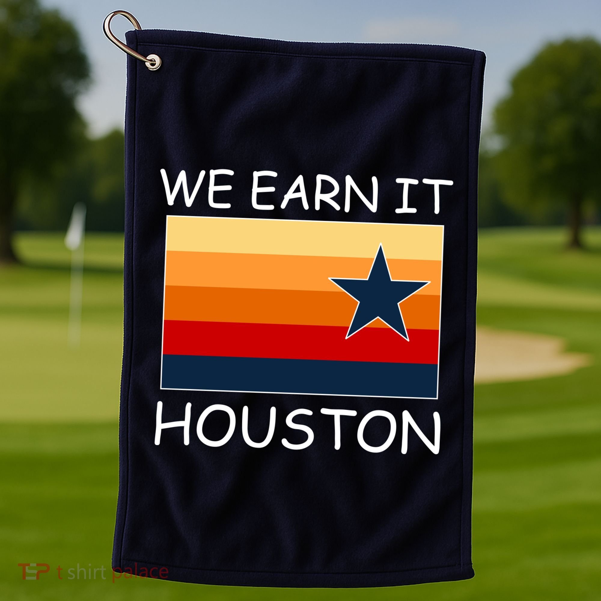 We Earn It Houston Texas Star Flag Golf Towel