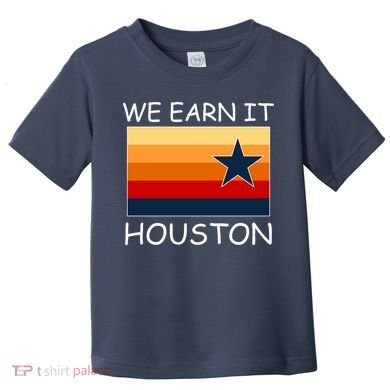 We Earn It Houston Texas Star Flag Toddler T-Shirt