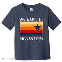We Earn It Houston Texas Star Flag Toddler T-Shirt thumb 0