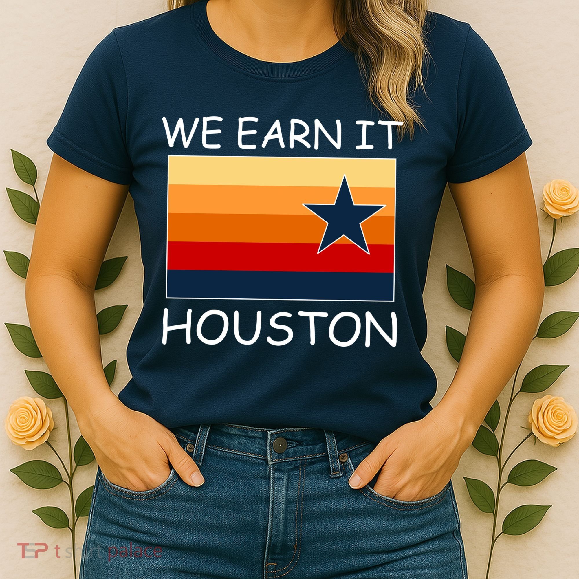 We Earn It Houston Texas Star Flag Women's T-Shirt