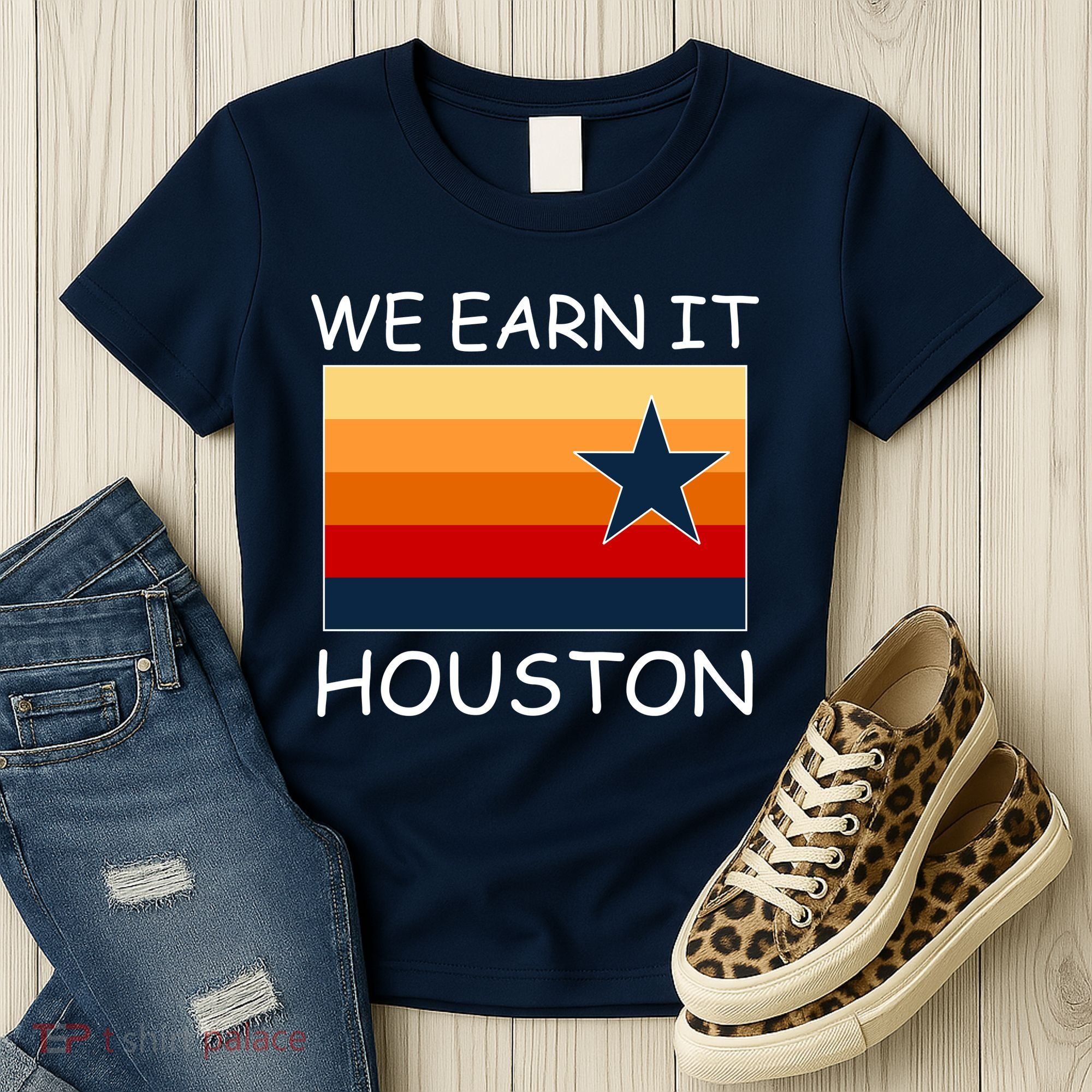 We Earn It Houston Texas Star Flag Women's T-Shirt